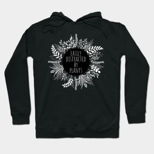 Easily Distracted By Plants Hoodie